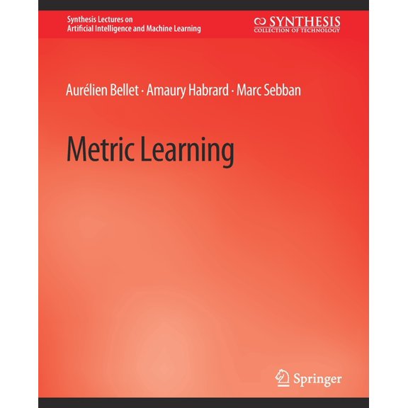 Synthesis Lectures on Artificial Intelli Metric Learning, (Paperback)