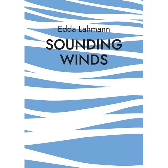 Sounding Winds: Methoden und Improvisationsspiele zur Verklanglichung der Winde in den Bergen fr Blserensemble, (Paperback)