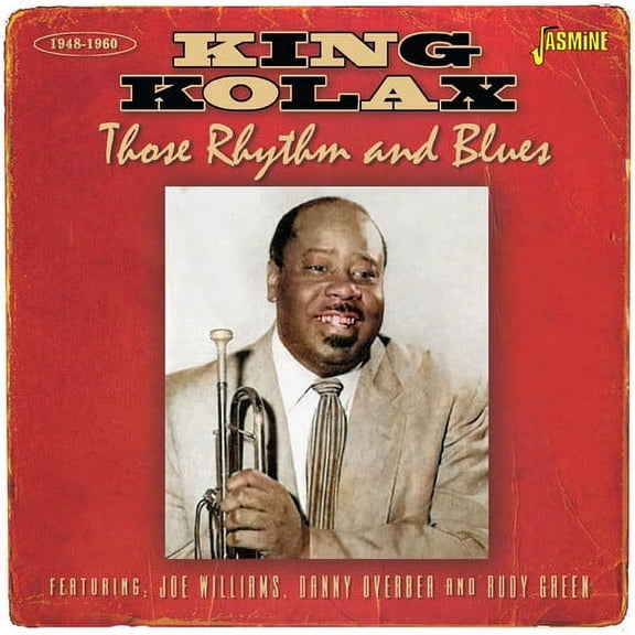 King Kolax - Those Rhythm & Blues 1948-1960 - Featuring Joe Williams, Danny Overbea & Rudy Green - Music & Performance - CD