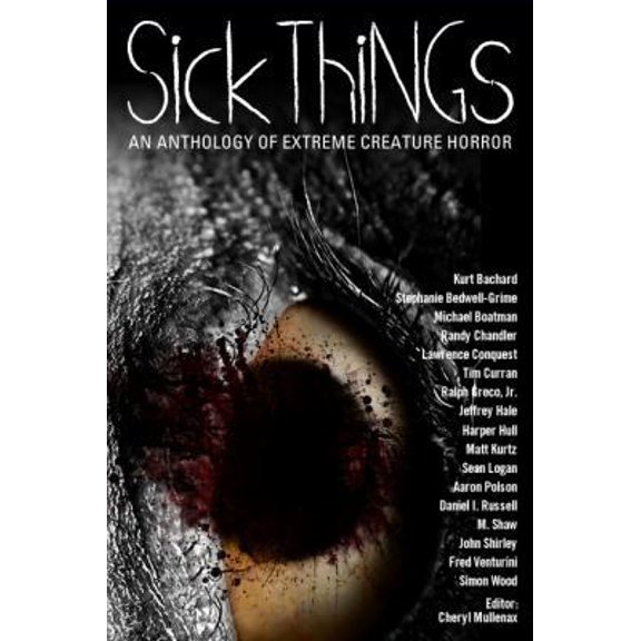 Pre-Owned Sick Things: An Anthology of Extreme Creature Horror (Paperback) 0982097972 9780982097977