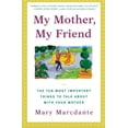 thumbnail image 2 of My Mother, My Friend: The Ten Most Important Things to Talk about with Your Mother, (Paperback), 2 of 2