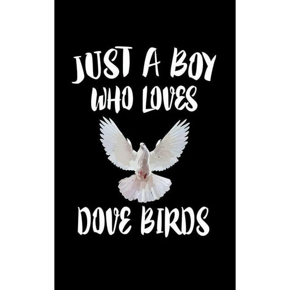 Just A Boy Who Loves Dove Birds: Animal Nature Collection (Paperback)