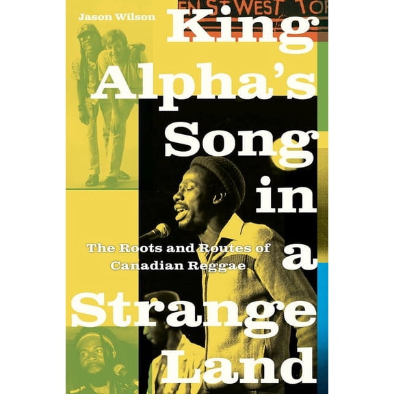 King Alpha's Song in a Strange Land : The Roots and Routes of Canadian Reggae (Paperback)