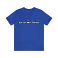 thumbnail image 2 of Did You Pray Today Shirt | Religious Prayer Reminder Statement T-Shirt, 2 of 12