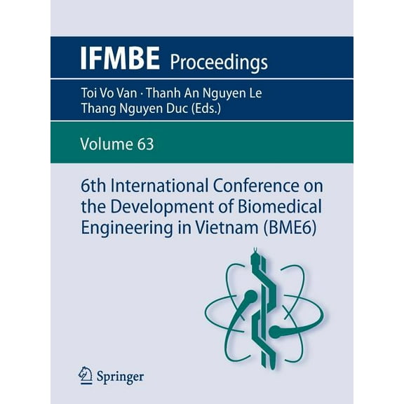 Ifmbe Proceedings 6th International Conference on the Development of Biomedical Engineering in Vietnam (Bme6), Book 63, (Paperback)