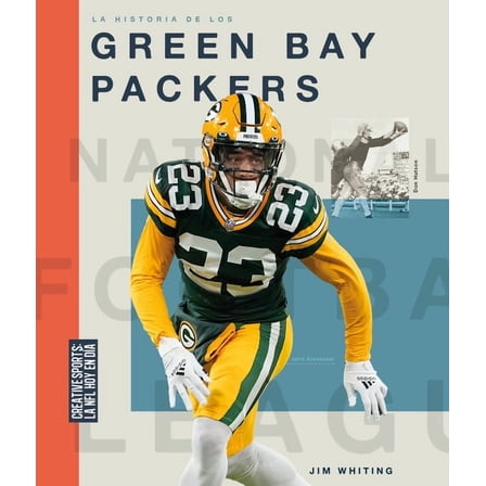 Creative Sports: La NFL Hoy en DÃ­a La Historia de Los Green Bay Packers, (Hardcover)