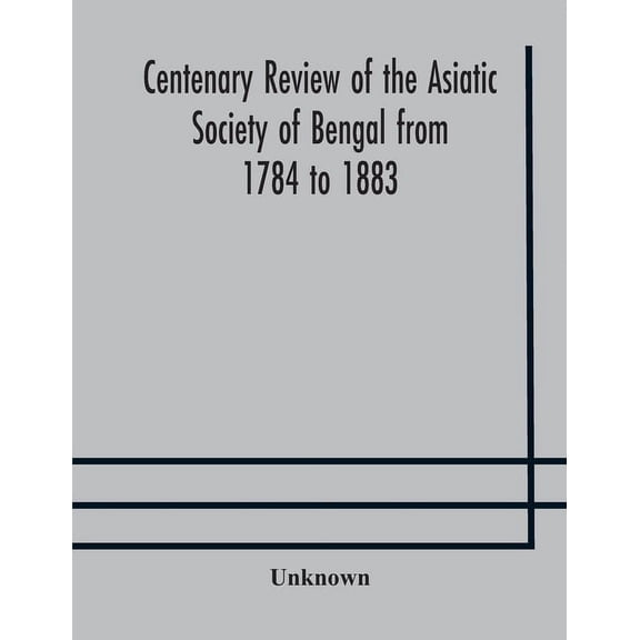 Centenary Review Of The Asiatic Society Of Bengal From 1784 To 1883, (Paperback)