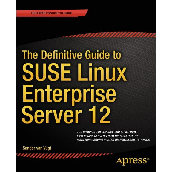 The Definitive Guide to SUSE Linux Enterprise Server 12, (Paperback)