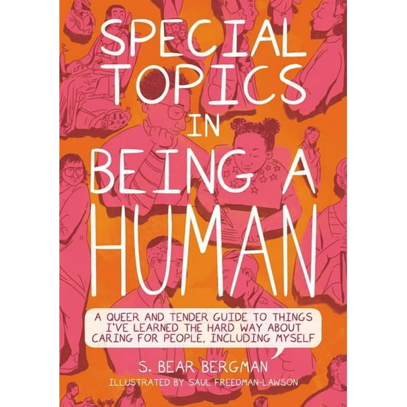 Special Topics in Being a Human: A Queer and Tender Guide to Things I've Learned the Hard Way about Caring for Peop, (Paperback)