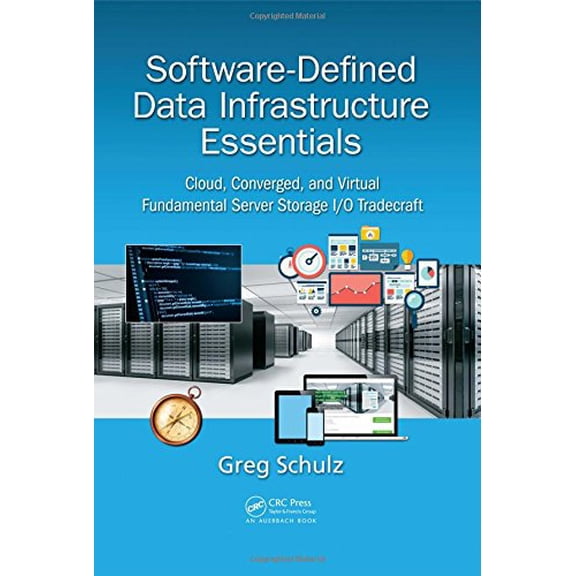 Pre-Owned Software-Defined Data Infrastructure Essentials: Cloud, Converged, and Virtual Fundamental Server Storage I/O Tradecraft, 9781498738156, 149873815X, Hardcover, 1 edition