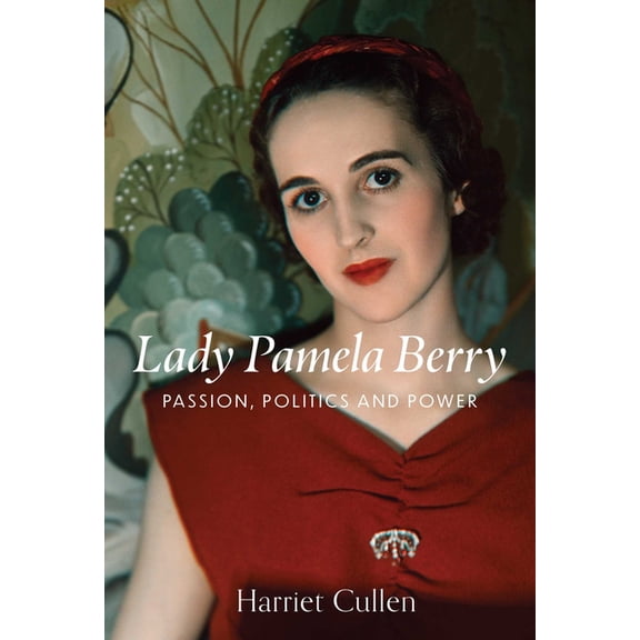 Lady Pamela Berry: Passion, Politics and Power, (Hardcover)