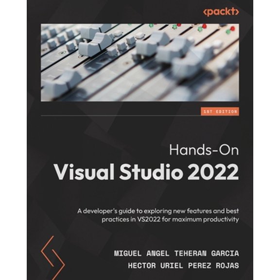 Pre-Owned Hands-On Visual Studio 2022: A developer's guide to exploring new features and best practices in VS2022 for maximum productivity (Paperback) 1801810540 9781801810548