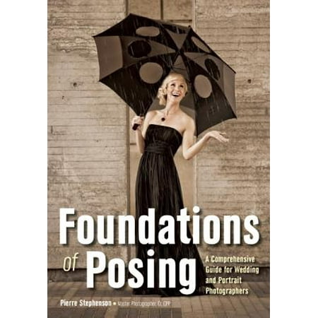 Foundations of Posing : A Comprehensive Guide for Wedding and Portrait