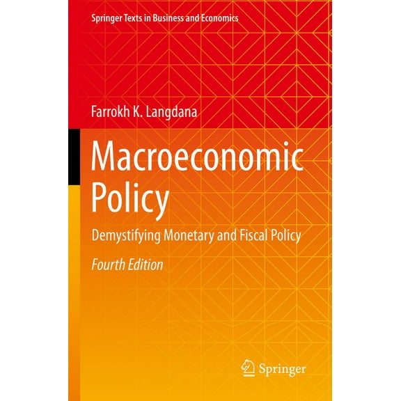 Springer Texts in Business and Economics Macroeconomic Policy: Demystifying Monetary and Fiscal Policy, (Paperback)
