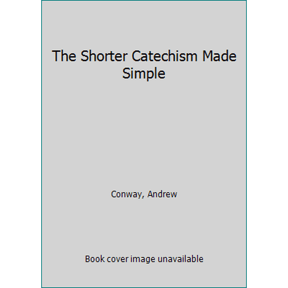 Pre-Owned The Shorter Catechism Made Simple (Paperback) 1620205076 9781620205075
