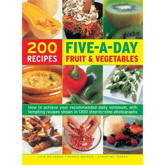 Pre-Owned 200 Five-A-Day Fruit & Vegetable Recipes : How To Achieve Your Recommended Daily Minimum, With Tempting Recipes Shown In 1300 Step-By-Step Photographs (Hardcover)