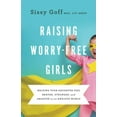 thumbnail image 2 of Raising Worry-Free Girls: Helping Your Daughter Feel Braver, Stronger, and Smarter in an Anxious World, (Paperback), 2 of 2