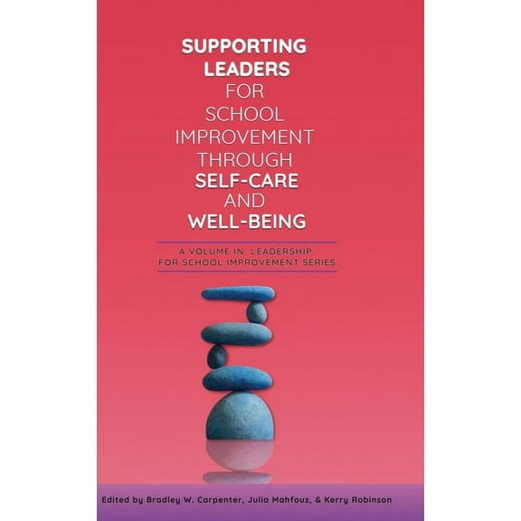 Leadership for School Improvement: Supporting Leaders for School Improvement Through Self-Care and Well-Being (Hardcover)