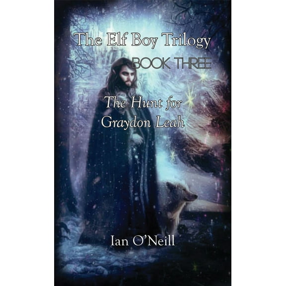 The Elf Boy Trilogy: Book Three: The Hunt for Graydon Leah, (Paperback)