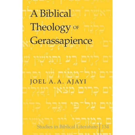 Studies in Biblical Literature: A Biblical Theology of Gerassapience (Hardcover)