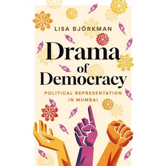 Drama of Democracy: Political Representation in Mumbai, (Paperback)