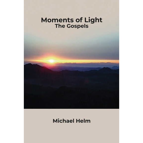 Moments of Light: The Gospels, (Paperback)
