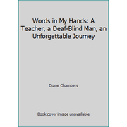 Words in My Hands: A Teacher, a Deaf-Blind Man, an Unforgettable Journey, Used [Paperback]
