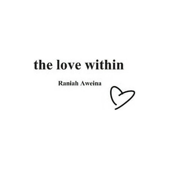 The love within (Paperback) by Raniah Aweina