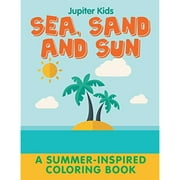 Sea, Sand and Sun (A Summer-Inspired Coloring Book)