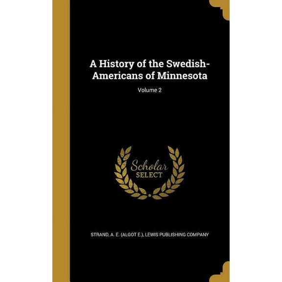 A History of the Swedish-Americans of Minnesota; Volume 2 (Hardcover)