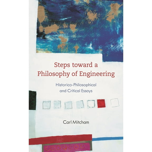 Steps Toward a Philosophy of Engineering: Historico-Philosophical and Critical Essays, (Paperback)