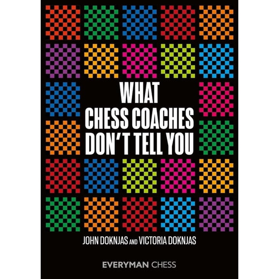 What Chess Coaches Don't Tell You, (Paperback)
