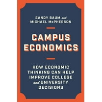 Campus Economics: How Economic Thinking Can Help Improve College and University Decisions (Hardcover)
