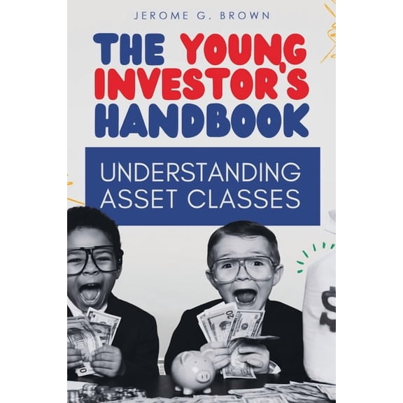 The Young Investor's Handbook: Understanding Asset Classes, (Paperback)