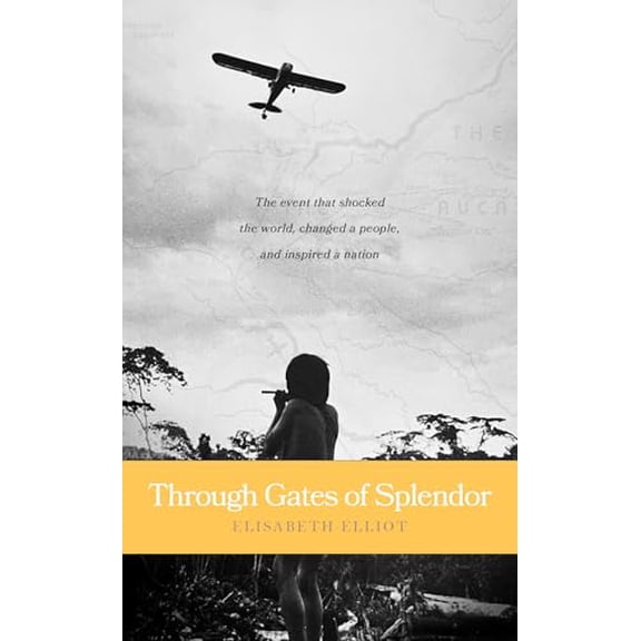 Pre-Owned Through Gates of Splendor: 40th Anniversary Edition (Mass Market Paperback) 0842371516 9780842371513