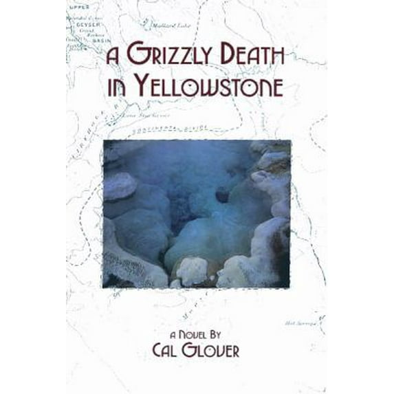 Pre-Owned A Grizzly Death in Yellowstone: A Novel (Paperback) 0943972353 9780943972350