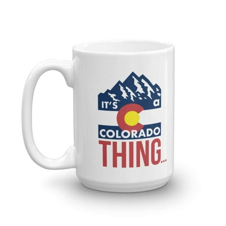 It's A Colorado Thing State Flag Logo Art With Rocky Mountains Sign Coffee & Tea Gift Mug, Cute Souvenirs, Things & Gifts About CO For People Who Love To Hike, Climb, Camp, Bike, Ski & Travel