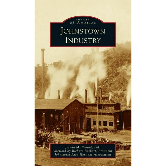 Images of America: Johnstown Industry (Hardcover)