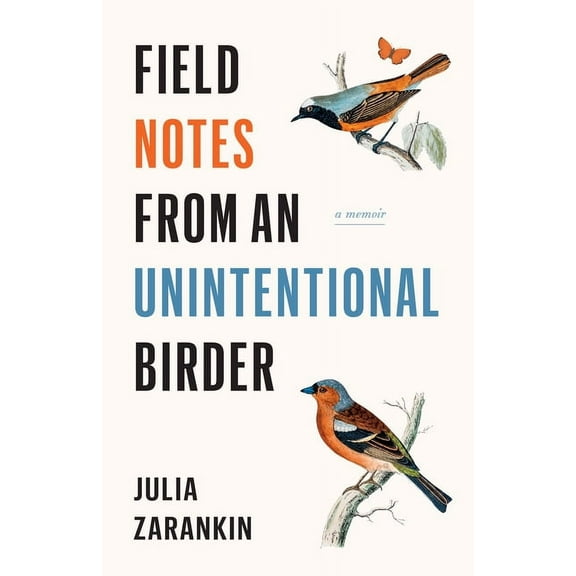 Field Notes from an Unintentional Birder: A Memoir (Paperback)