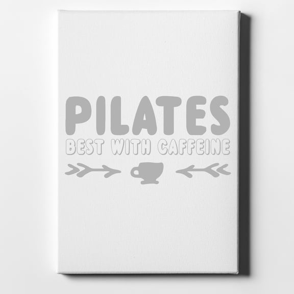 Pilates Best With Caffeine - 8" x 10" - Decorative Canvas Wall Art - White Edge - 5/8" Gallery Wrapped