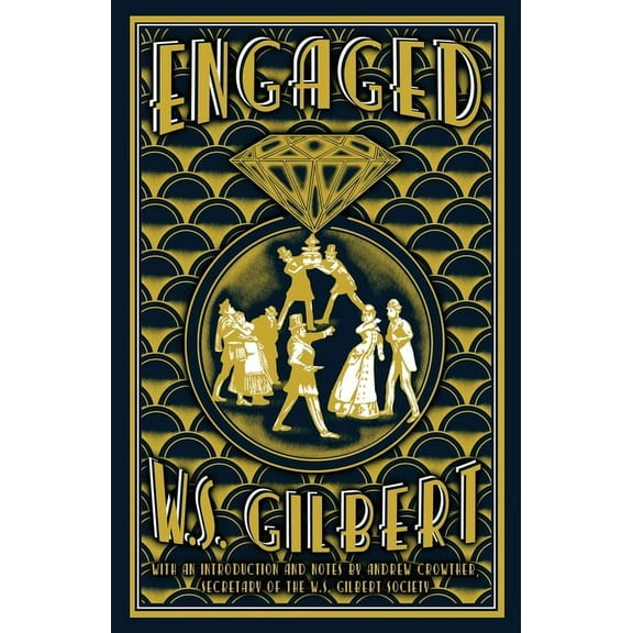 Engaged: An Entirely Original Farcical Comedy in Three Acts, (Paperback)