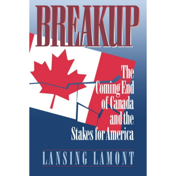 Breakup: The Coming End of Canada and the Stakes for America, (Paperback)
