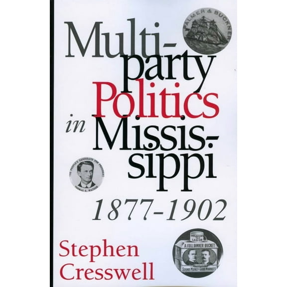 Multiparty Politics in Mississippi, 1877-1902, (Paperback)