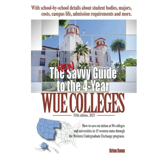 The New Savvy Guide to the 4-Year WUE Colleges: Fifth Edition, (Paperback)