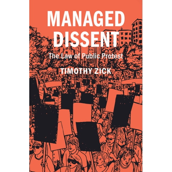 Cambridge Studies on Civil Rights and Ci Managed Dissent: The Law of Public Protest, (Hardcover)