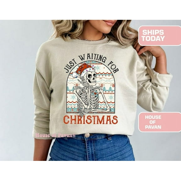 Waiting For Christmas Sweatshirt, Funny Skeleton Christmas Shirt, Sarcastic Holiday Crewneck for Women