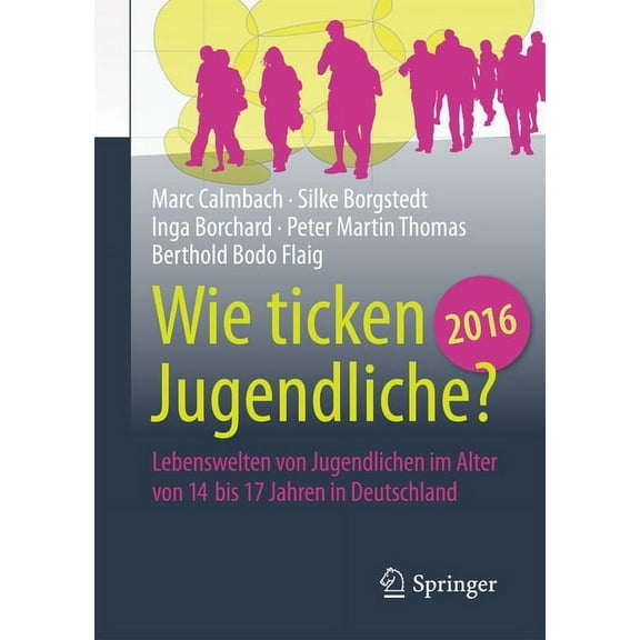 Wie Ticken Jugendliche 2016?: Lebenswelten Von Jugendlichen Im Alter Von 14 Bis 17 Jahren in Deutschland, (Paperback)