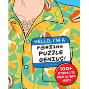 Hello, I'm a F@#%ing Puzzle Genius! : 100+ Activities for Smart as F@#% Adults (Paperback)