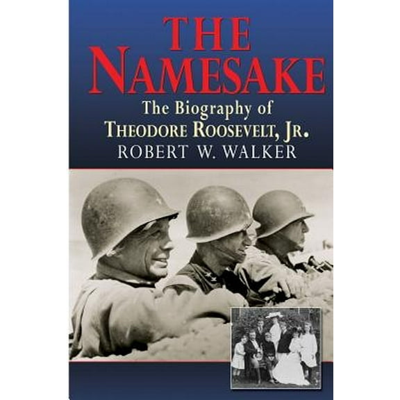 The Namesake, the Biography of Theodore Roosevelt Jr. (Paperback)