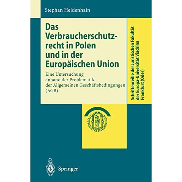 Das Verbraucherschutzrecht in Polen und in der Europischen Union: Eine Untersuchung anhand der Problematik der Allgemeinen Geschftsbedingungen (AGB)... Viadrina Frankfurt (Oder)) (Édition Allemande)